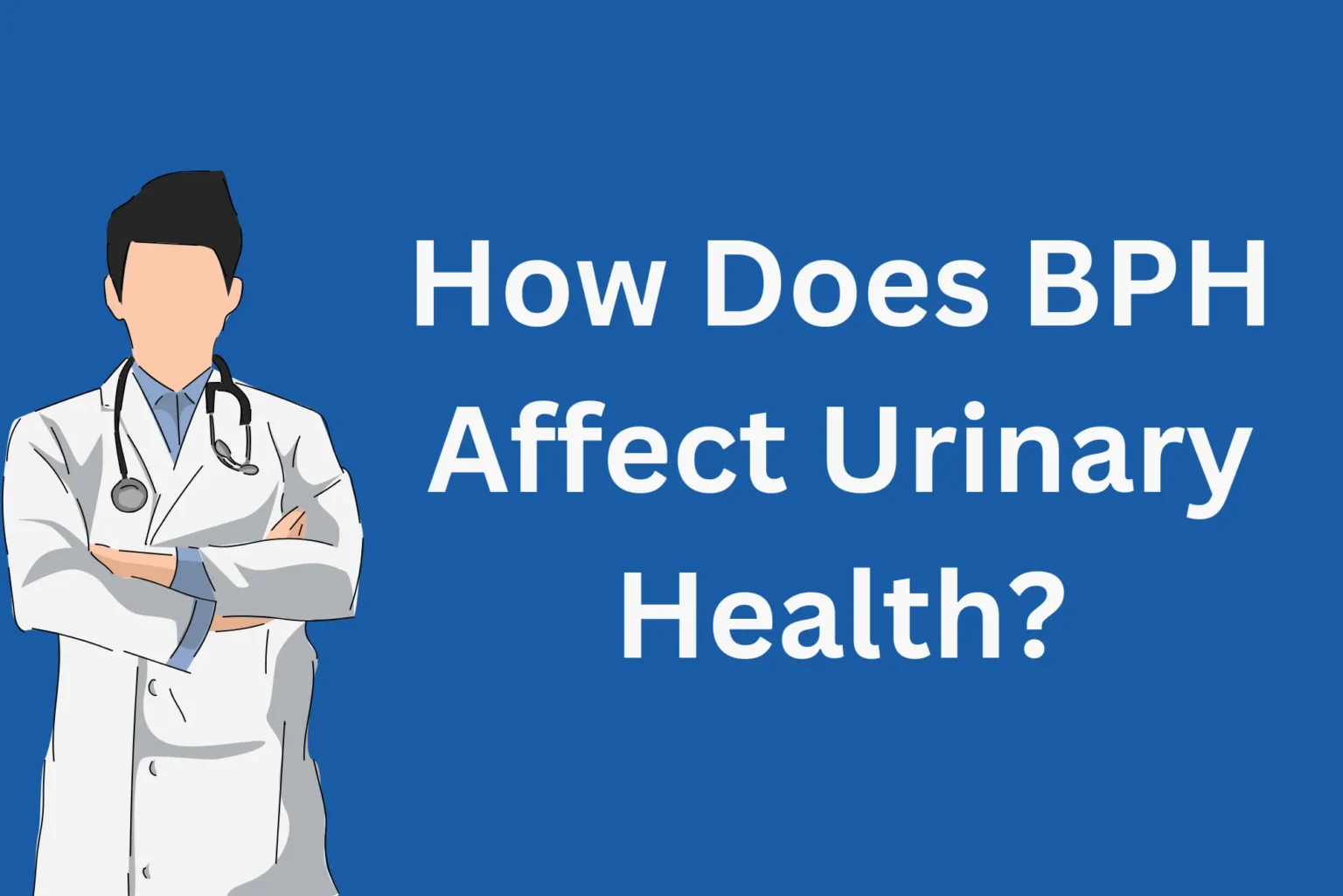 How Does BPH Affect Urinary Health