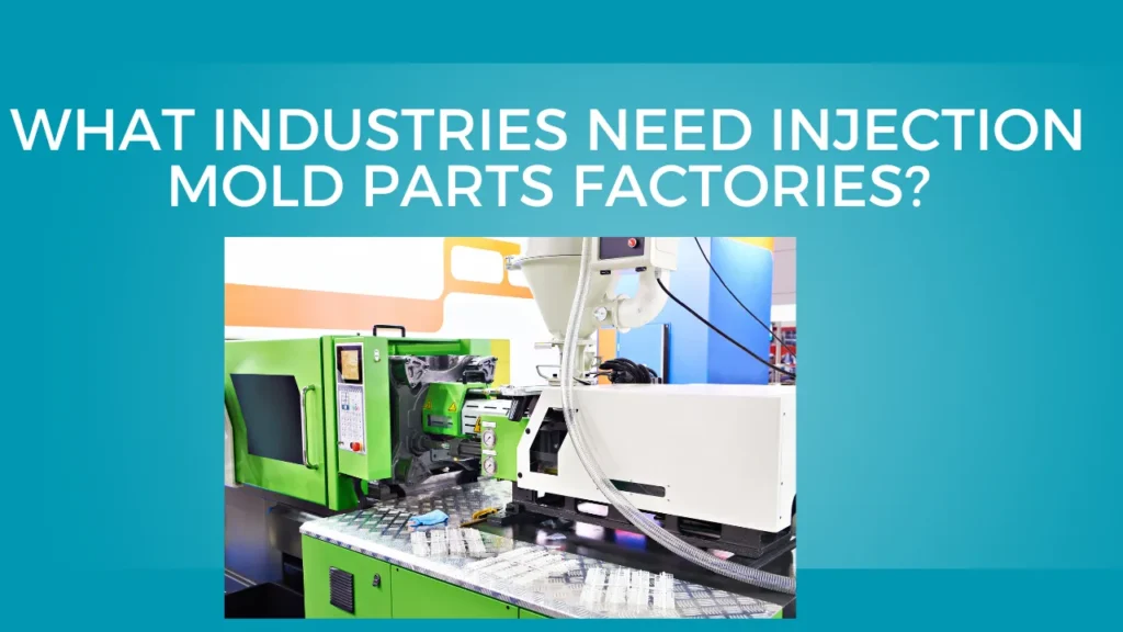 Industries Need Injection Mold Parts Factories